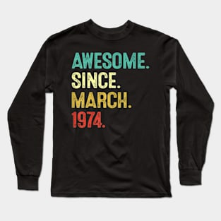 50 Year Old Awesome Since March 1974 50Th Birthday Long Sleeve T-Shirt